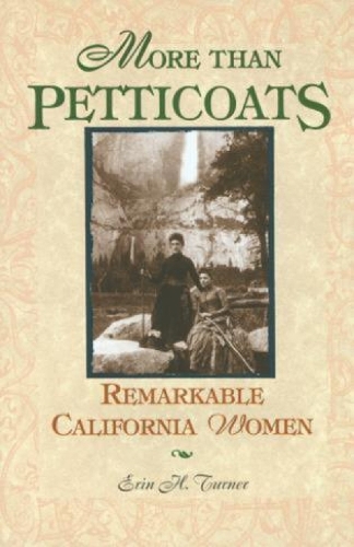 Бумажная книга «More than Petticoats: Remarkable California Women», автор Эрин Х. Тернер - фото №1