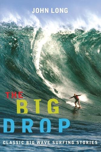Бумажная книга «Big Drop: Classic Big Wave Surfing Stories», автор Джон Лонг - фото №1