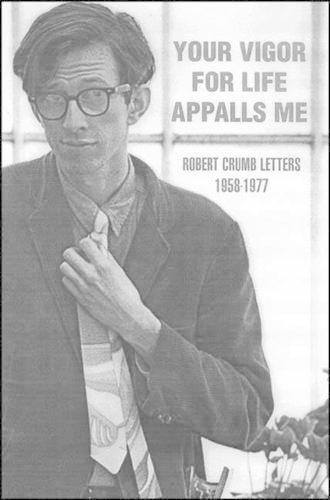 Бумажная книга «Your Vigour for Life Appalls Me: Robert Crumb Letters, 1958-77», автор Роберт Р. Крамб - фото №1