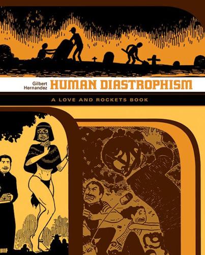Бумажная книга «Love And Rockets: Human Diastrophism: The Second Volume of Palomar Stories from Love & Rockets», автор Гилберт Эрнандес - фото №1