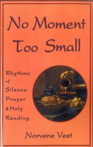Бумажная книга «No Moment Too Small: Rhythms of Silence, Prayer, and Holy Reading», автор Норвен Вест - фото №1