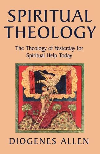 Паперова книга «Spiritual Theology: The Theology of Yesterday for Spiritual Help Today», автор Діоген Аллен - фото №1