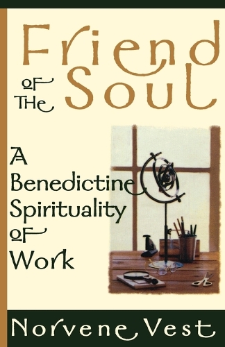 Бумажная книга «Friend of the Soul: A Benedictine Spirituality of Work», автор Норвен Вест - фото №1