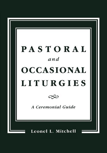 Паперова книга «Pastoral and Occasional Liturgies: A Ceremonial Guide», автор Леонель Л. Мітчелл - фото №1