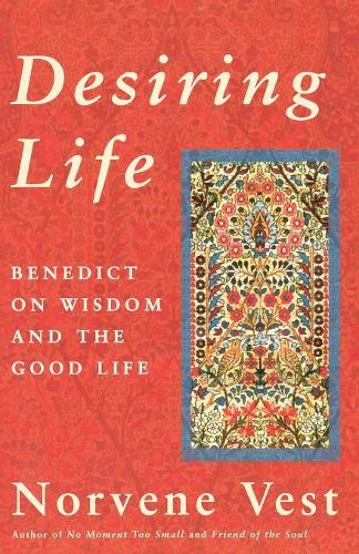 Бумажная книга «Desiring Life: Benedict on Wisdom and the Good Life», автор Норвен Вест - фото №1