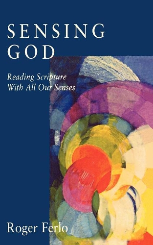 Паперова книга «Sensing God: Reading Scripture with All of Our Senses», автор Роджер Ферло - фото №1