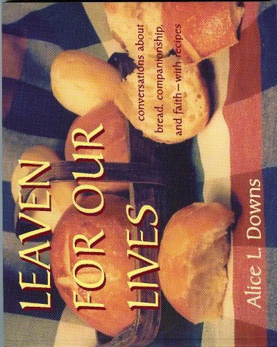 Бумажная книга «Leaven for Our Lives: Conversations about Bread, Companionship, and Faith - With Recipes», автор Элис Даунс - фото №1