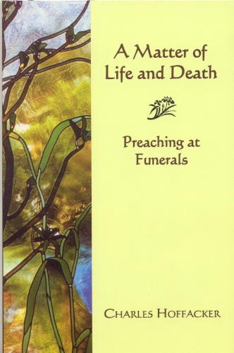 Бумажная книга «Matter of Life and Death: Preaching at Funerals», автор Чарльз Хоффакер - фото №1
