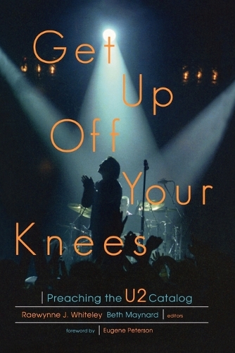 Бумажная книга «Get Up Off Your Knees: Preaching the U2 Catalog», авторов Бет Мейнард, Рэвинн Уайтли - фото №1