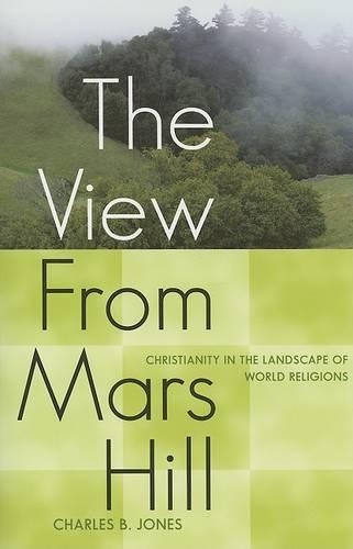 Бумажная книга «The View From Mars Hill: Christianity in the Landscape of World Religions», автор Чарльз Б. Джонс - фото №1
