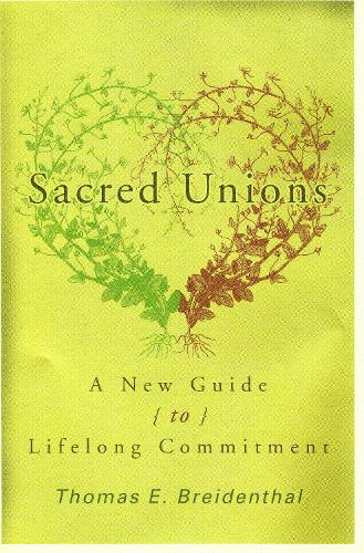 Бумажная книга «Sacred Unions: A New Guide to Lifelong Commitment», автор Томас Э. Брейденталь - фото №1