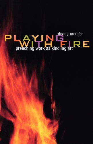 Паперова книга «Playing with Fire: Preaching Work as Kindling Art», автор Девід Дж. Шлафер - фото №1