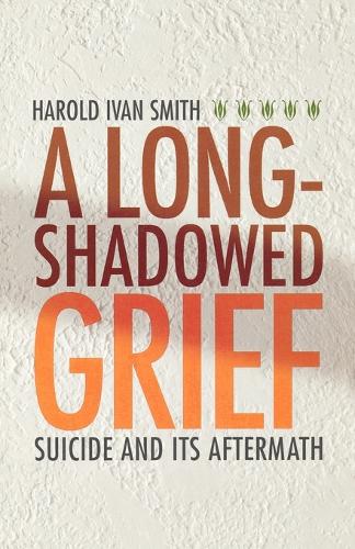 Бумажная книга «A Long-Shadowed Grief: Suicide and Its Aftermath», автор Гарольд Иван Смит - фото №1