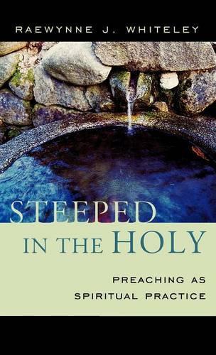 Бумажная книга «Steeped in the Holy: Preaching as Spiritual Practice», автор Рэвинн Дж. Уайтли - фото №1