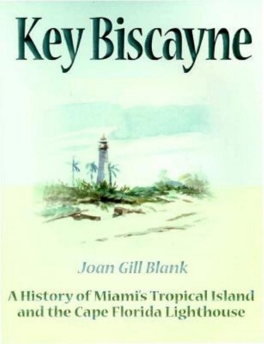 Бумажная книга «Key Biscayne: A History of Miami's Tropical Island and the Cape Florida Lighthouse», автор Джоан Гилл Бланк - фото №1