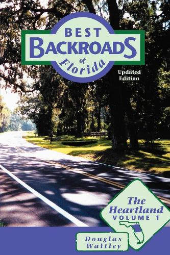 Бумажная книга «Best Backroads of Florida: The Heartland», автор Дуглас Уэйтли - фото №1