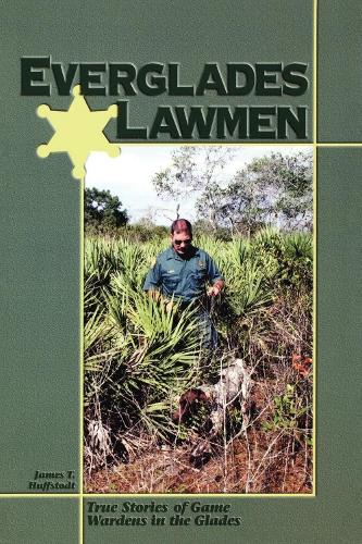Бумажная книга «Everglades Lawmen: True Stories of Game Wardens in the Glades», автор Джеймс Т. Хаффстодт - фото №1