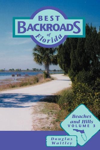 Бумажная книга «Best Backroads of Florida: Beaches and Hills», автор Дуглас Уэйтли - фото №1