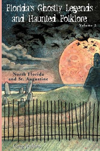 Бумажная книга «Florida's Ghostly Legends and Haunted Folklore: North Florida and St. Augustine», автор Грег Дженкинс - фото №1