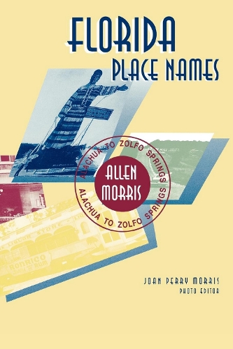 Бумажная книга «Florida Place Names: Alachua to Zolfo Springs», автор Аллен Моррис - фото №1