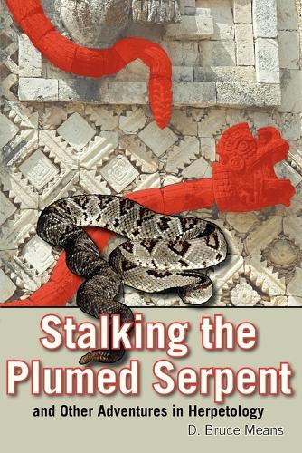 Паперова книга «Stalking the Plumed Serpent and Other Adventures in Herpetology», автор Д. Брюс Мінс - фото №1