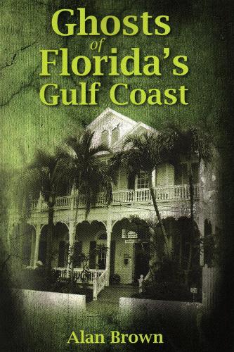Бумажная книга «Ghosts of Florida's Gulf Coast», автор Алан Браун - фото №1