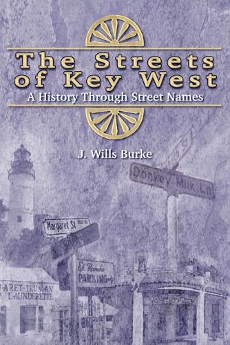 Паперова книга «The Streets of Key West: A History Through Street Names», автор Дж. Віллс Берк - фото №1