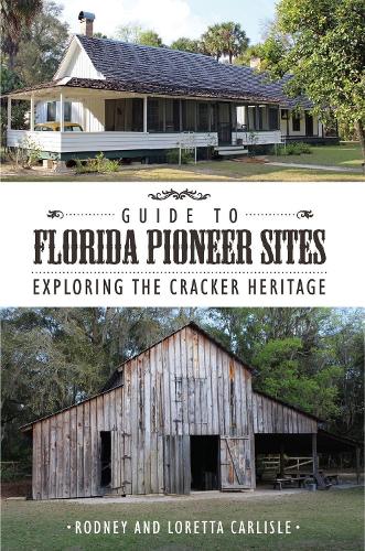 Паперова книга «Guide to Florida Pioneer Sites: Exploring the Cracker Heritage», автор Родні Карлайл - фото №1
