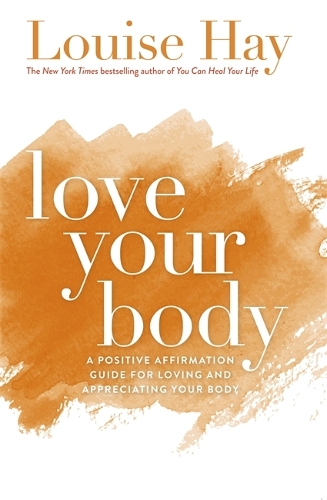 Бумажная книга «Love Your Body: A Positive Affirmation Guide for Loving and Appreciating Your Body», автор Луиза Хей - фото №1