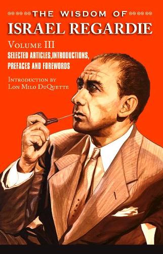 Бумажная книга «The Wisdom of Israel Regardie: Volume III», авторов Кристофер С Хайатт, Израэль Регарди - фото №1