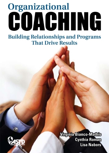 Бумажная книга «Organizational Coaching: Building Relationships and Programs That Drive Results», авторов Синтия Роман, Лиза Наборс, Вирджиния Бьянко-Матис - фото №1