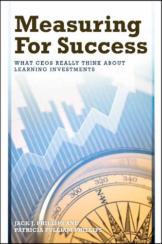 Бумажная книга «Measuring for Success: What CEOs Really Think about Learning Investments», автор Джек Дж. Филлипс - фото №1