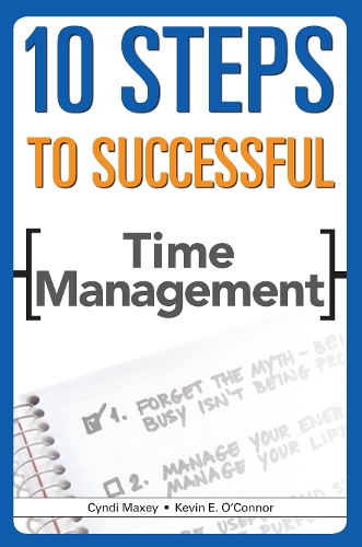 Паперова книга «10 Steps to Successful Time Management», авторів Сінді Максі, Кевін Е. О'Коннор - фото №1