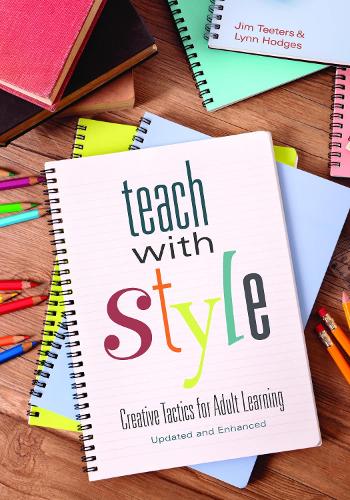 Паперова книга «Teach With Style: Creative Tactics for Adult Learning (Updated and Enhanced)», авторів Джим Тетерс, Лінн Ходжес - фото №1