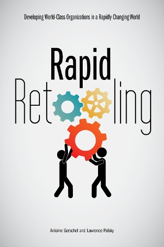 Бумажная книга «Rapid Retooling: Developing World-Class Organizations in a Rapidly Changing World», авторов Антуан Гершель, Лоуренс Польски - фото №1