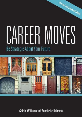 Бумажная книга «Career Moves: Be Strategic About Your Future (Revised and Enhanced Edition)», авторов Аннабель Рейтман, Кейтлин Уильямс - фото №1