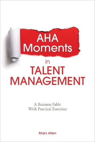 Бумажная книга «Aha Moments in Talent Management: A Business Fable With Practical Exercises», автор Марк Аллен - фото №1