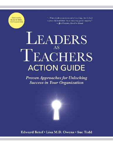 Бумажная книга «Leaders as Teachers Action Guide: Proven Approaches for Unlocking Success in Your Organization», авторов Эдвард Бетоф, Лиза М.Д. Оуэнс, Сью Тодд - фото №1