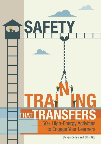 Бумажная книга «Safety Training That Transfers: 50+ High-Energy Activities to Engage Your Learners», авторов Эллис Ритц, Стивен Коэн - фото №1