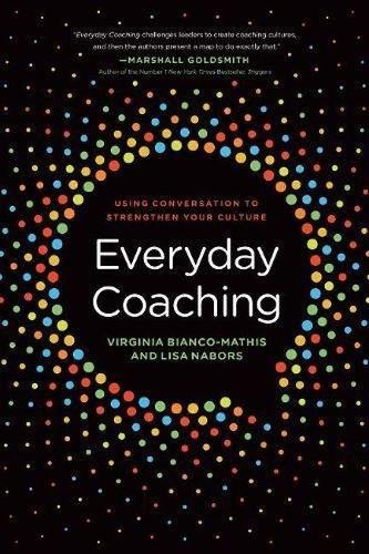 Бумажная книга «Everyday Coaching: Using Conversation to Strengthen Your Culture», авторов Лиза Наборс, Вирджиния Бьянко-Матис - фото №1