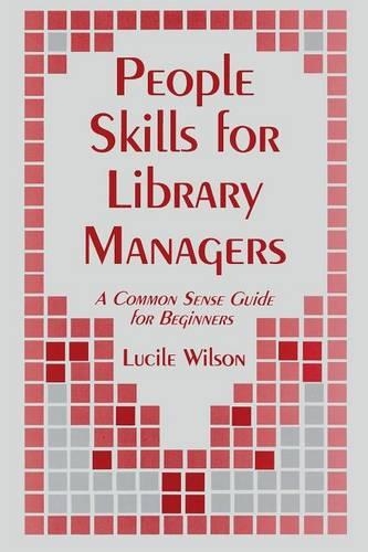 Бумажная книга «People Skills for Library Managers: A Common Sense Guide for Beginners», авторов Бланш Вулс, Люсиль Уилсон - фото №1