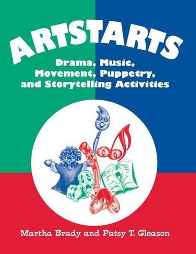 Бумажная книга «Artstarts: Drama, Music, Movement, Puppetry, and Storytelling Activities», авторов Марта Брейди, Пэтси Т. Глисон - фото №1
