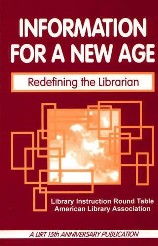 Бумажная книга «Information for a New Age: Redefining the Librarian», автор Library Instruction Roundtable of the American Library Association - фото №1