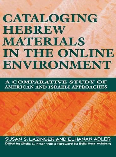 Бумажная книга «Cataloging Hebrew Materials in the Online Environment: A Comparative Study of American and Israeli Approaches», авторов Эльханан Адлер, Сьюзан С. Лазингер - фото №1