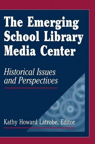 [object Object] «The Emerging School Library Media Center: Historical Issues and Perspectives», автор Кеті Говард Латроуб - фото №1