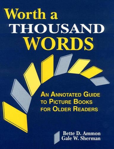 Бумажная книга «Worth a Thousand Words: An Annotated Guide to Picture Books for Older Readers», авторов Бетт Д. Аммон, Гейл В. Шерман - фото №1