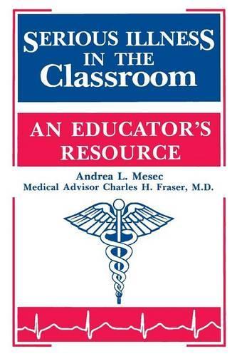 Бумажная книга «Serious Illness in the Classroom: An Educator's Resource», авторов Андреа Л. Месек, Чарльз Х. Фрейзер - фото №1
