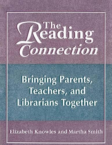 Паперова книга «The Reading Connection: Bringing Parents, Teachers, and Librarians Together», авторів Ліз Ноулз, Марта Сміт - фото №1