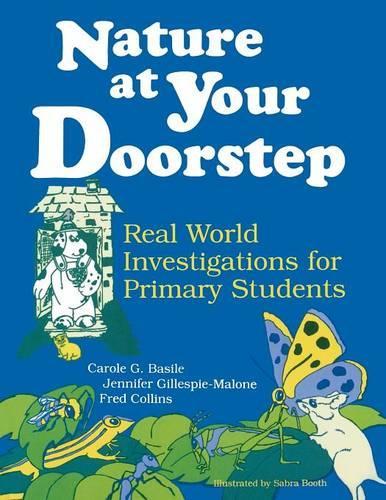 Бумажная книга «Nature at Your Doorstep: Real World Investigations», авторов Кэрол Г. Базиле, Фред Коллинз, Дженнифер Гиллеспи-Малон - фото №1