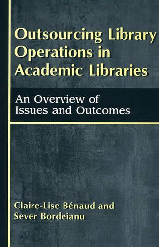 Паперова книга «Outsourcing Library Operations in Academic Libraries: An Overview of Issues and Outcomes», авторів Клэр-Лиза Бено, Север Бордейну - фото №1